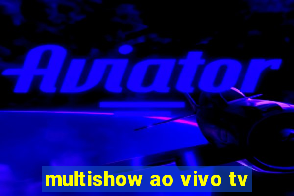 multishow ao vivo tv